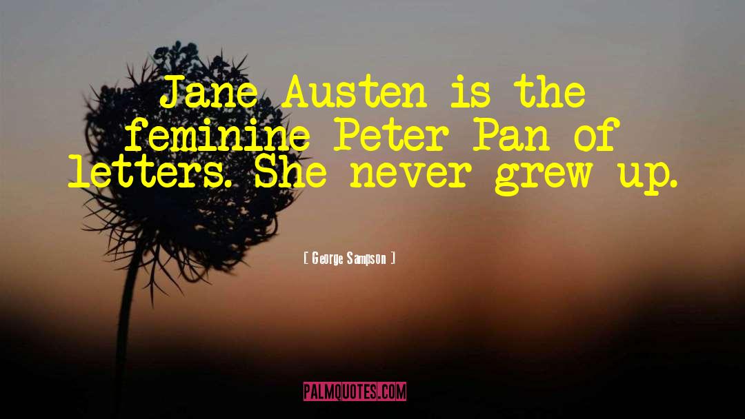 George Sampson Quotes: Jane Austen is the feminine