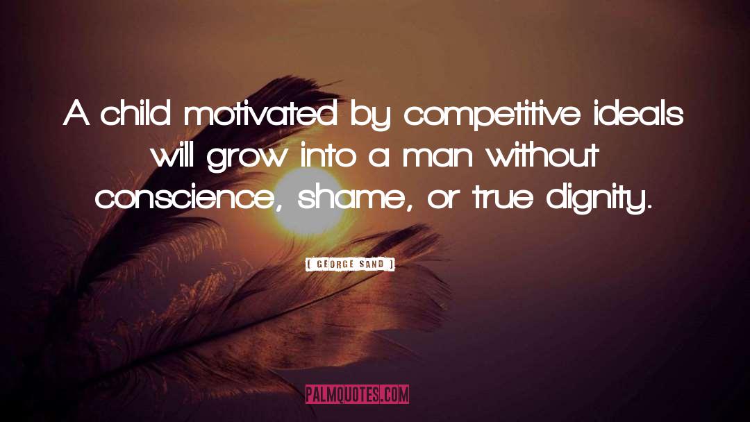 George Sand Quotes: A child motivated by competitive