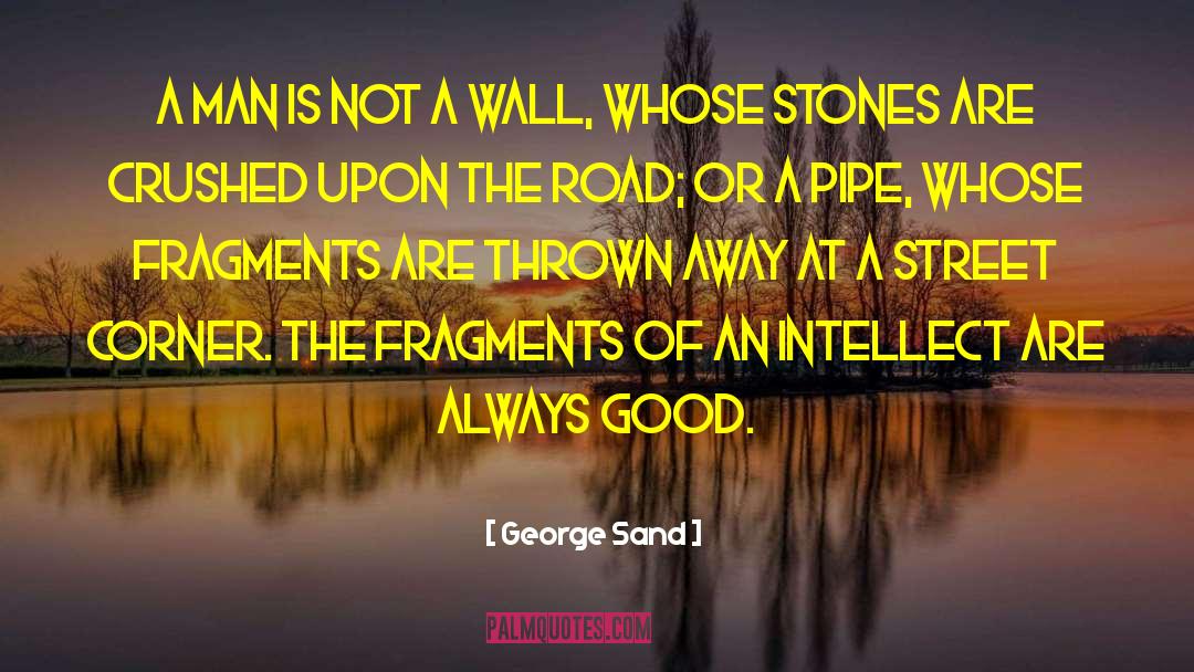 George Sand Quotes: A man is not a