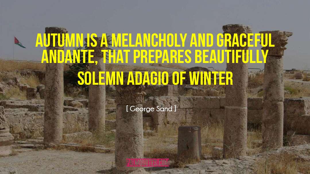 George Sand Quotes: Autumn is a melancholy and