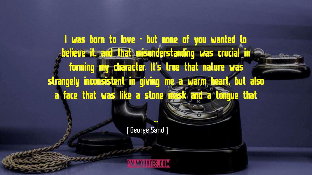 George Sand Quotes: I was born to love