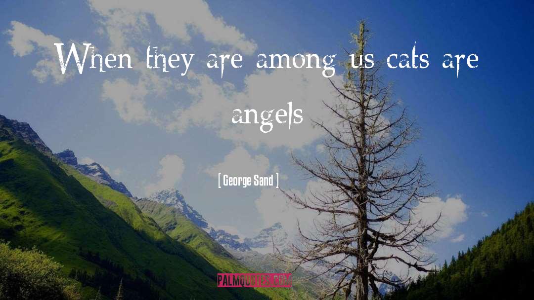 George Sand Quotes: When they are among us