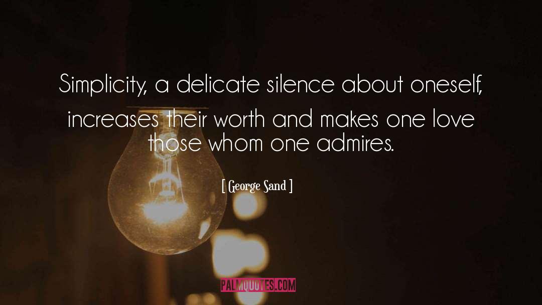 George Sand Quotes: Simplicity, a delicate silence about