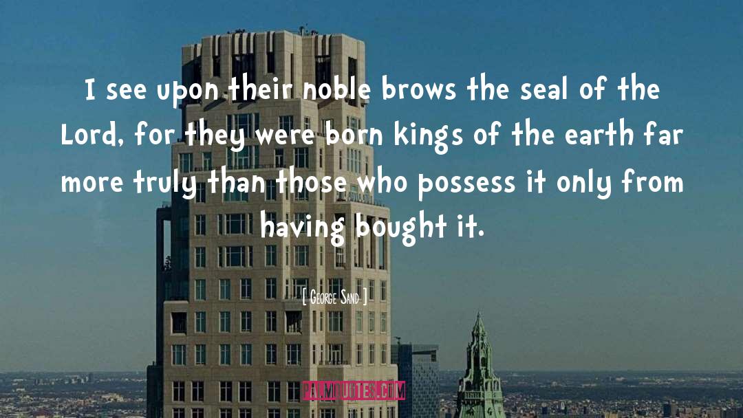 George Sand Quotes: I see upon their noble