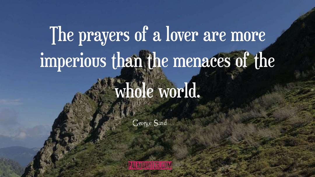 George Sand Quotes: The prayers of a lover