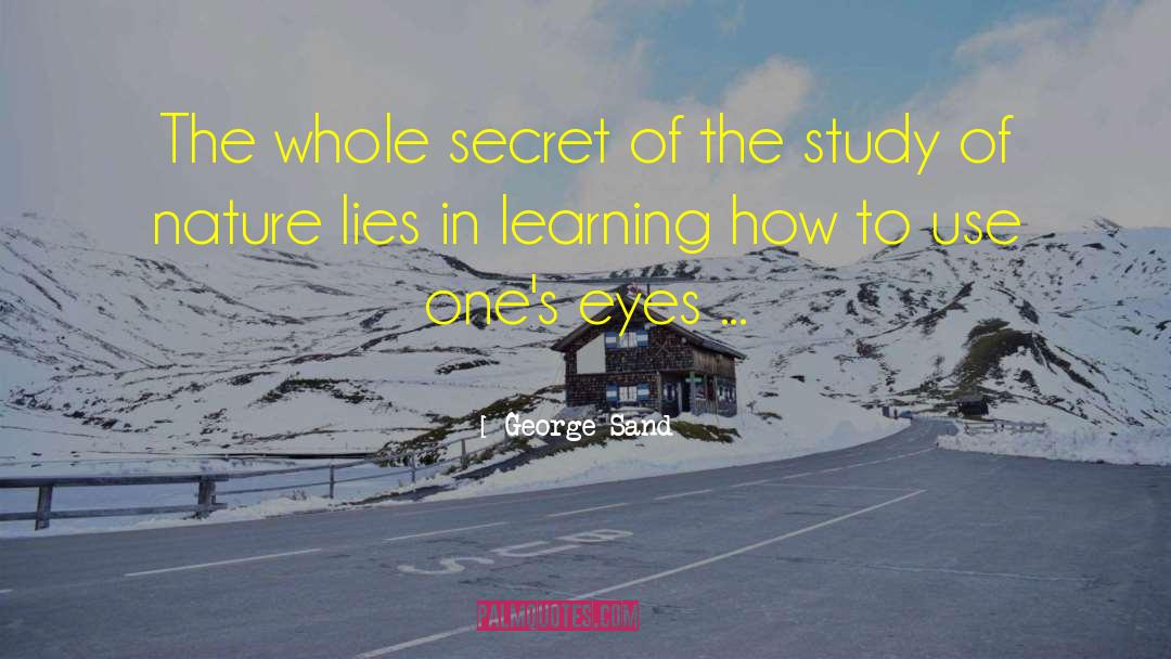 George Sand Quotes: The whole secret of the
