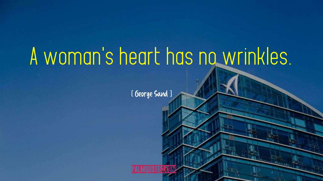 George Sand Quotes: A woman's heart has no
