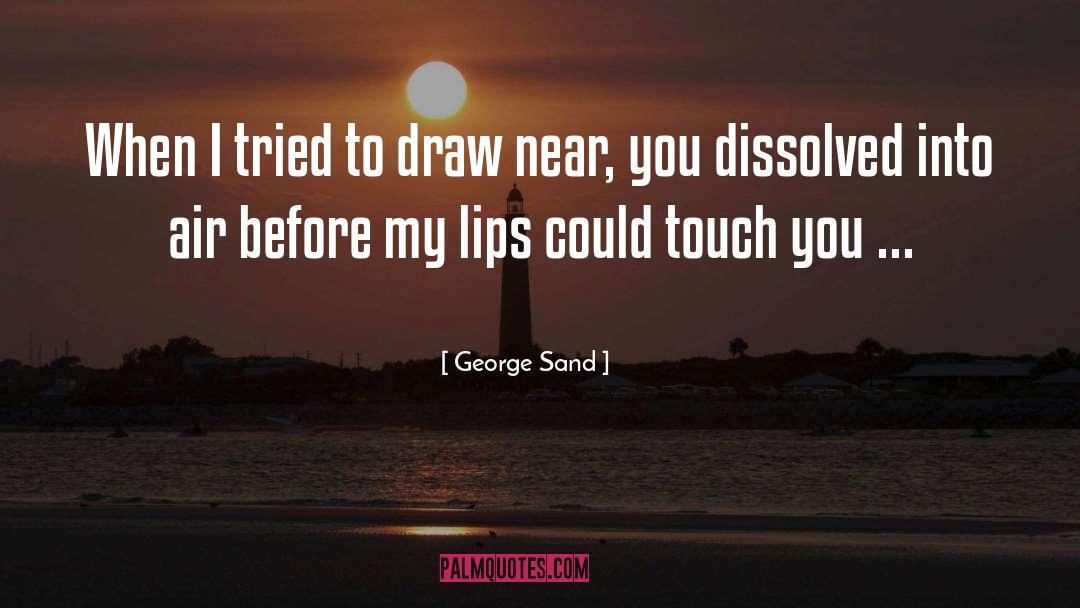 George Sand Quotes: When I tried to draw