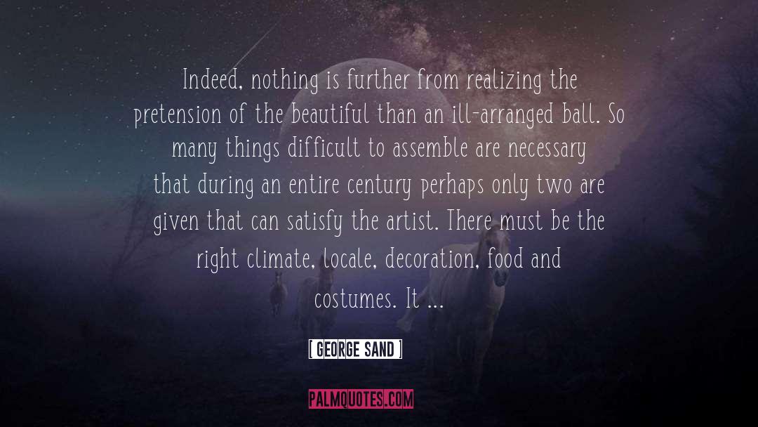 George Sand Quotes: Indeed, nothing is further from