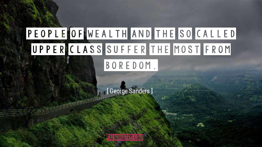 George Sanders Quotes: People of Wealth and the