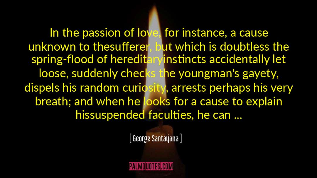 George Santayana Quotes: In the passion of love,
