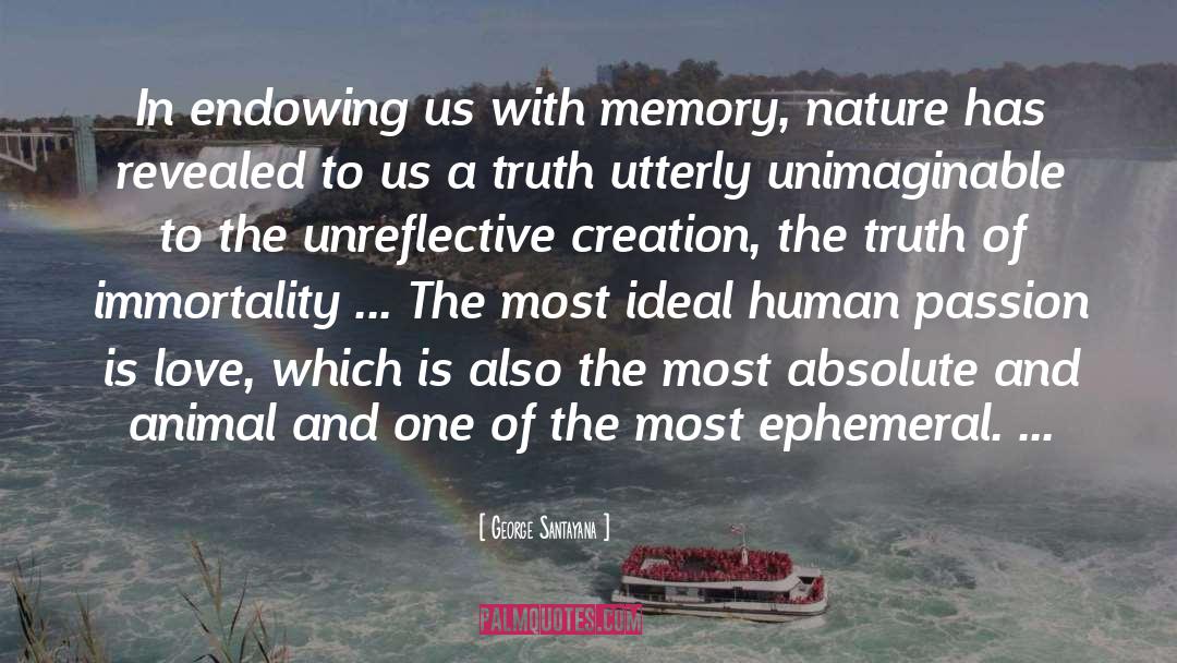 George Santayana Quotes: In endowing us with memory,