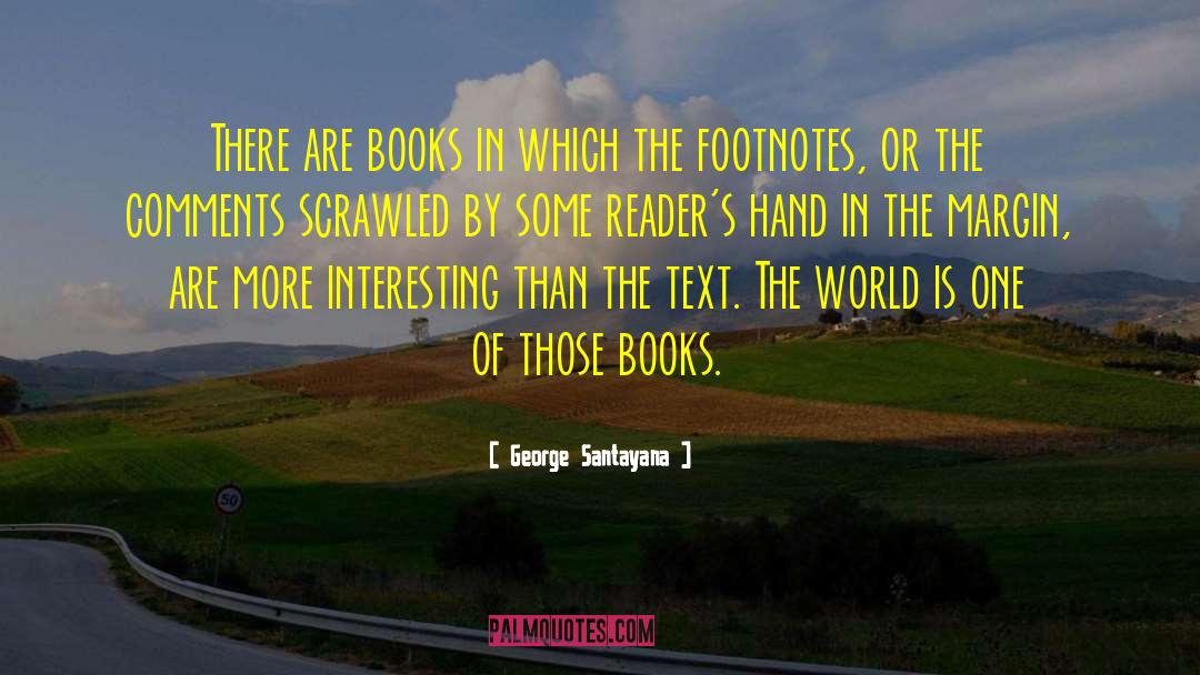 George Santayana Quotes: There are books in which