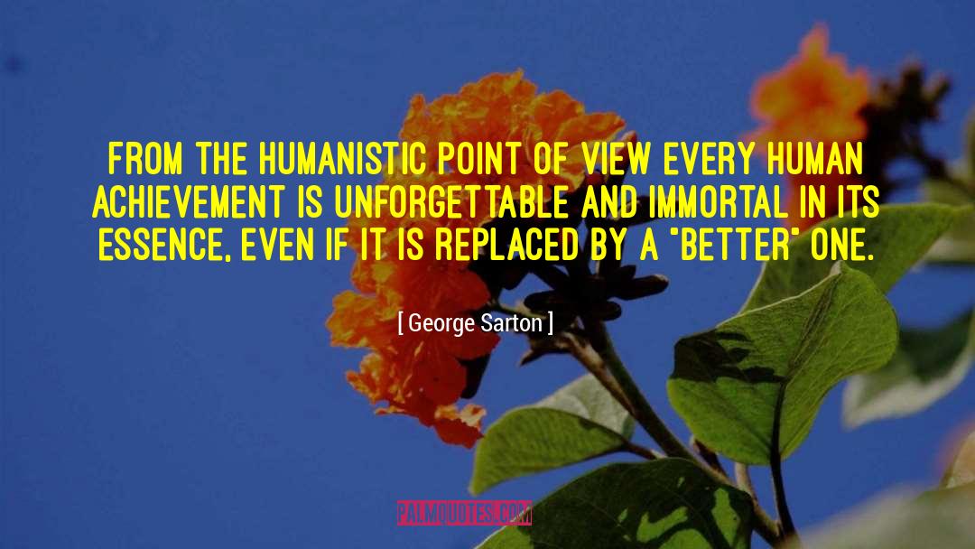 George Sarton Quotes: From the humanistic point of