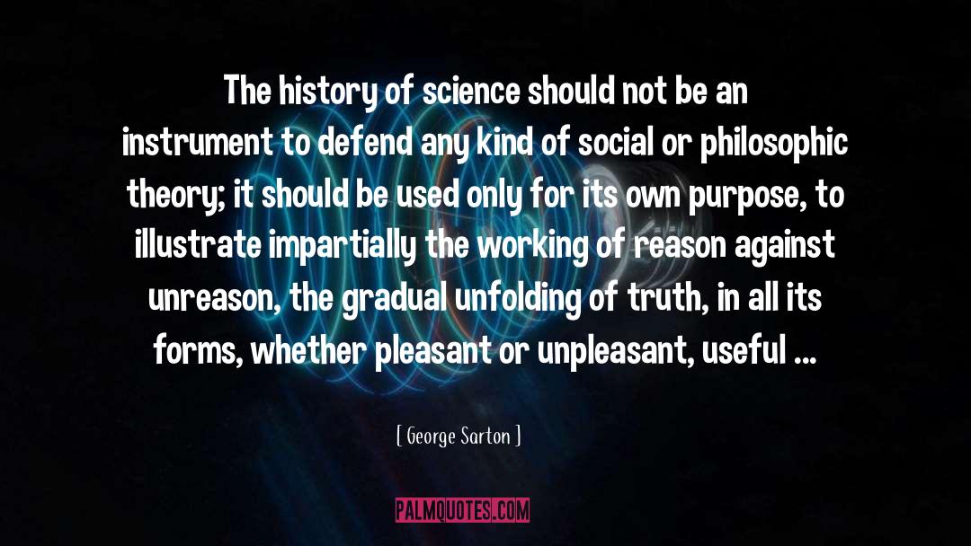 George Sarton Quotes: The history of science should