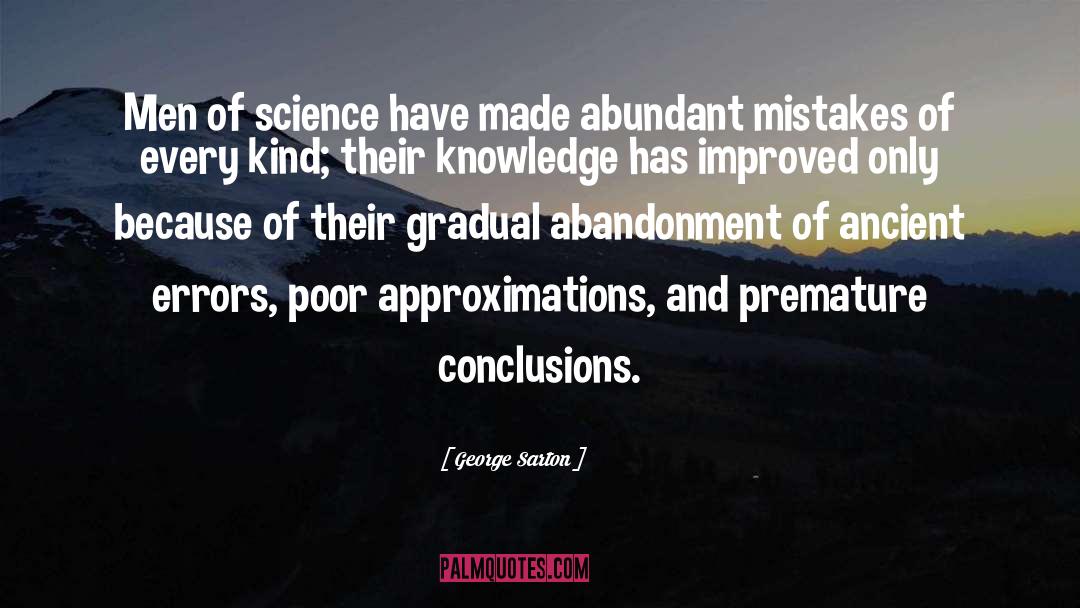 George Sarton Quotes: Men of science have made