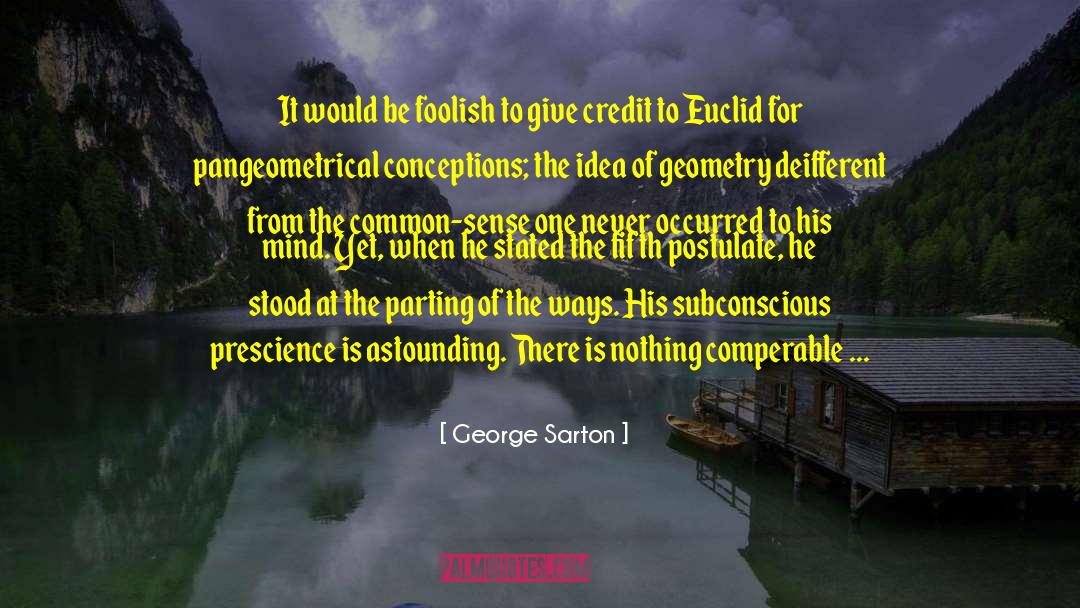 George Sarton Quotes: It would be foolish to