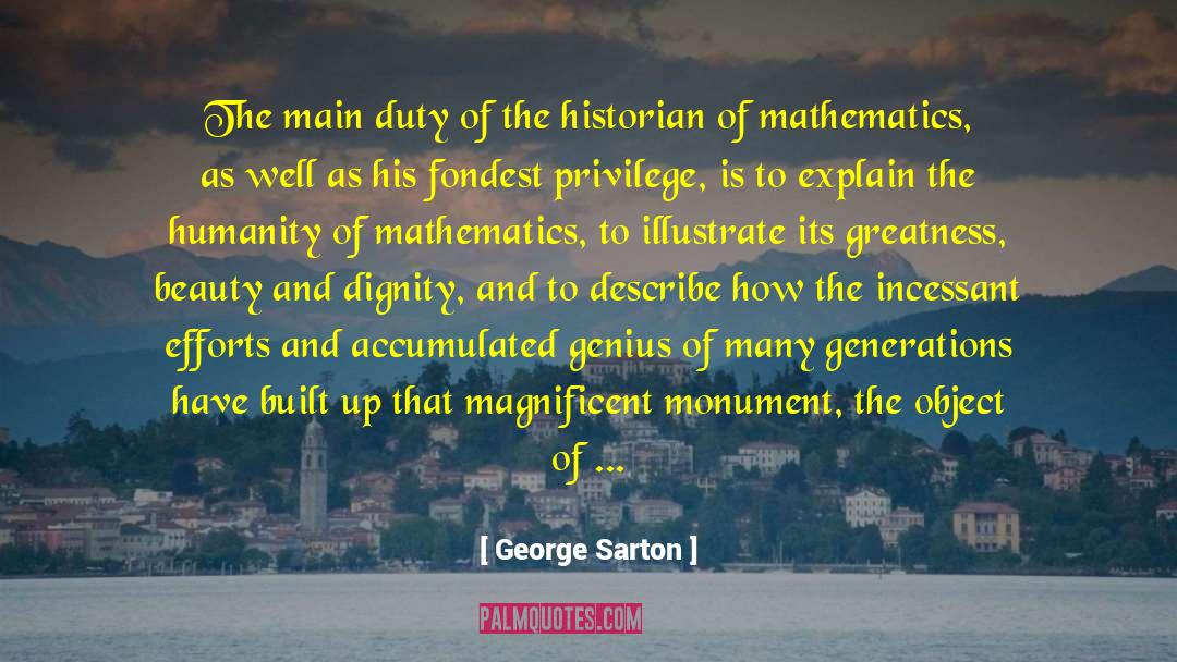 George Sarton Quotes: The main duty of the