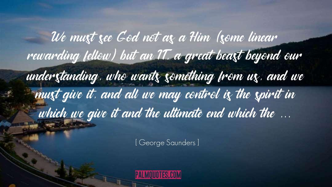 George Saunders Quotes: We must see God not