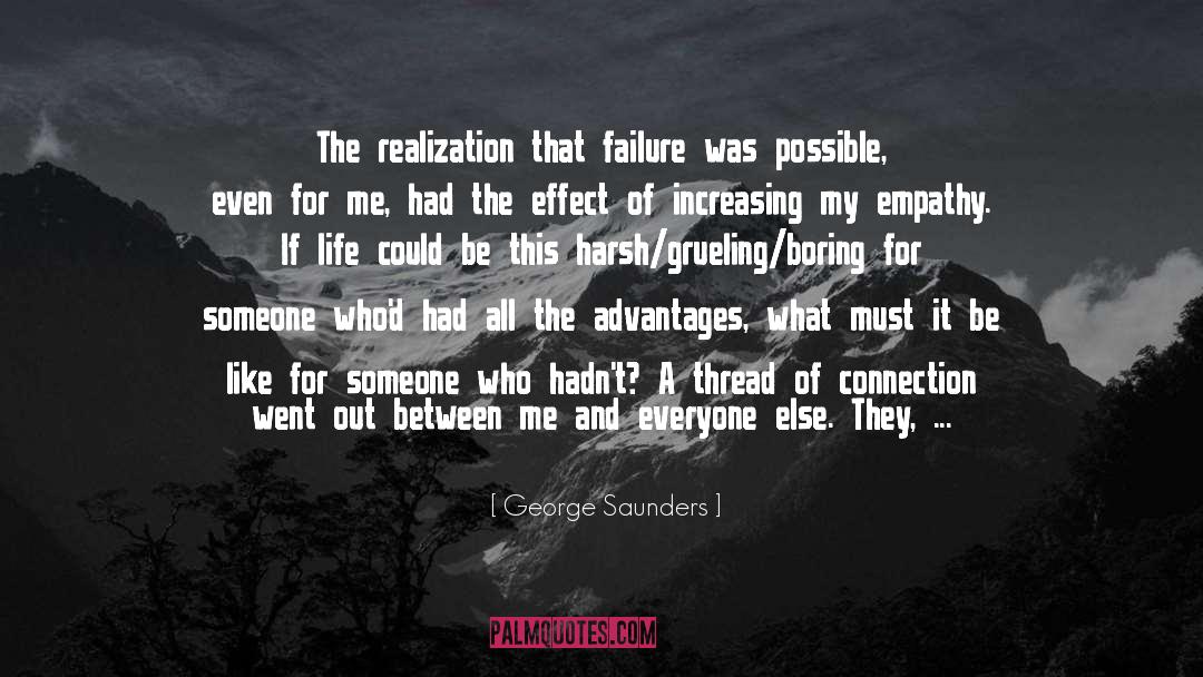 George Saunders Quotes: The realization that failure was