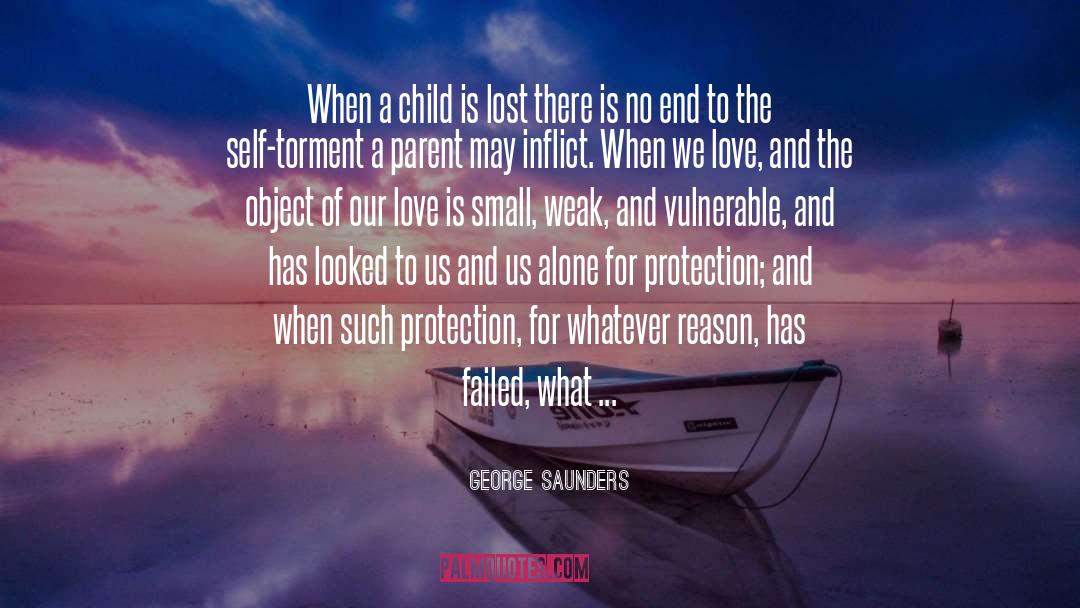 George Saunders Quotes: When a child is lost