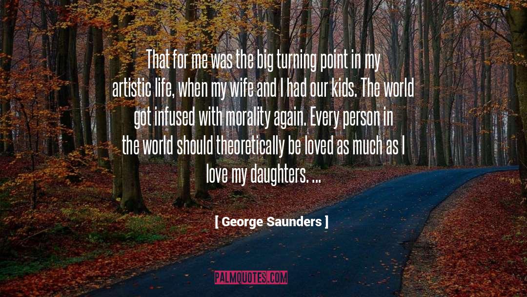 George Saunders Quotes: That for me was the