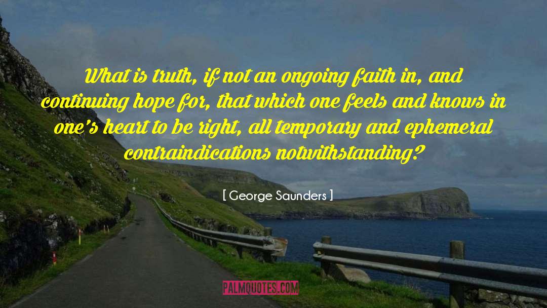 George Saunders Quotes: What is truth, if not