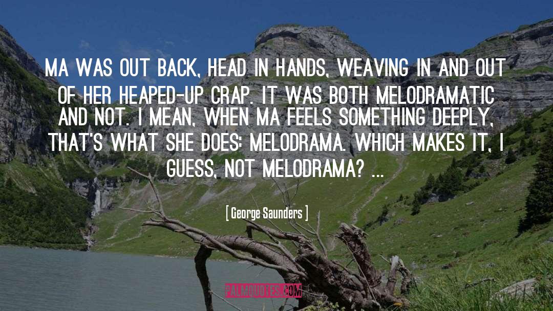 George Saunders Quotes: Ma was out back, head