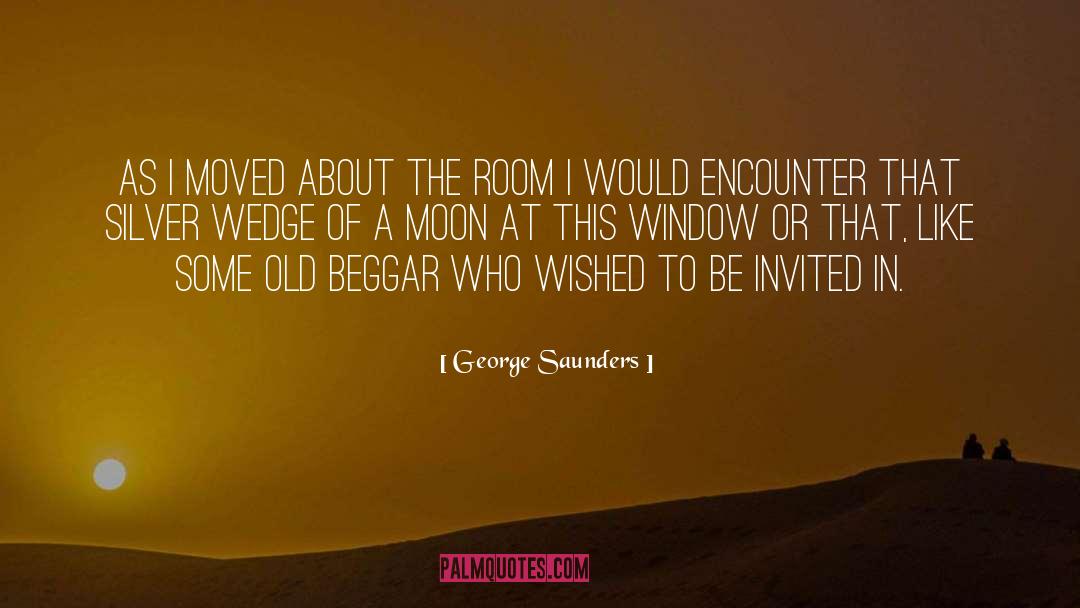 George Saunders Quotes: As I moved about the