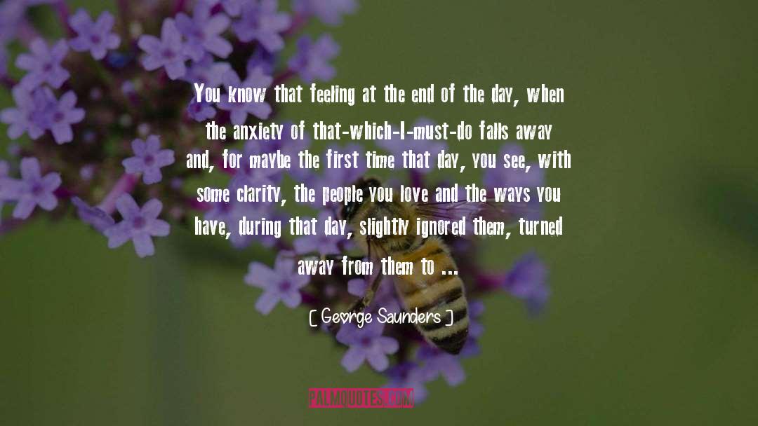 George Saunders Quotes: You know that feeling at