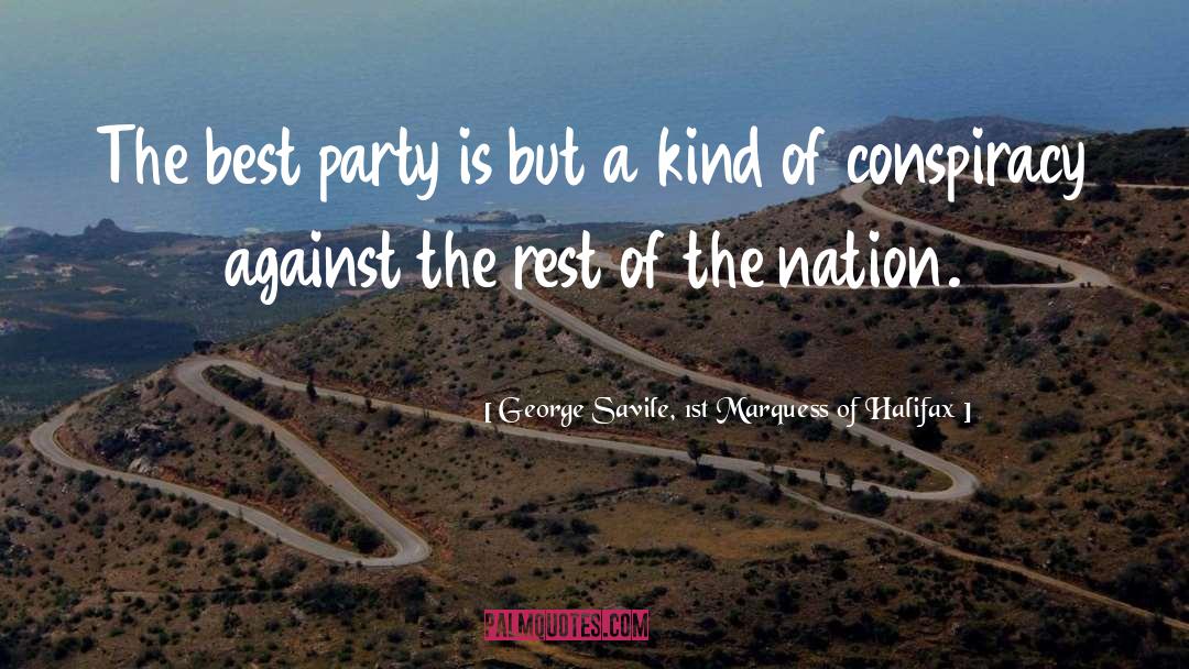 George Savile, 1st Marquess Of Halifax Quotes: The best party is but