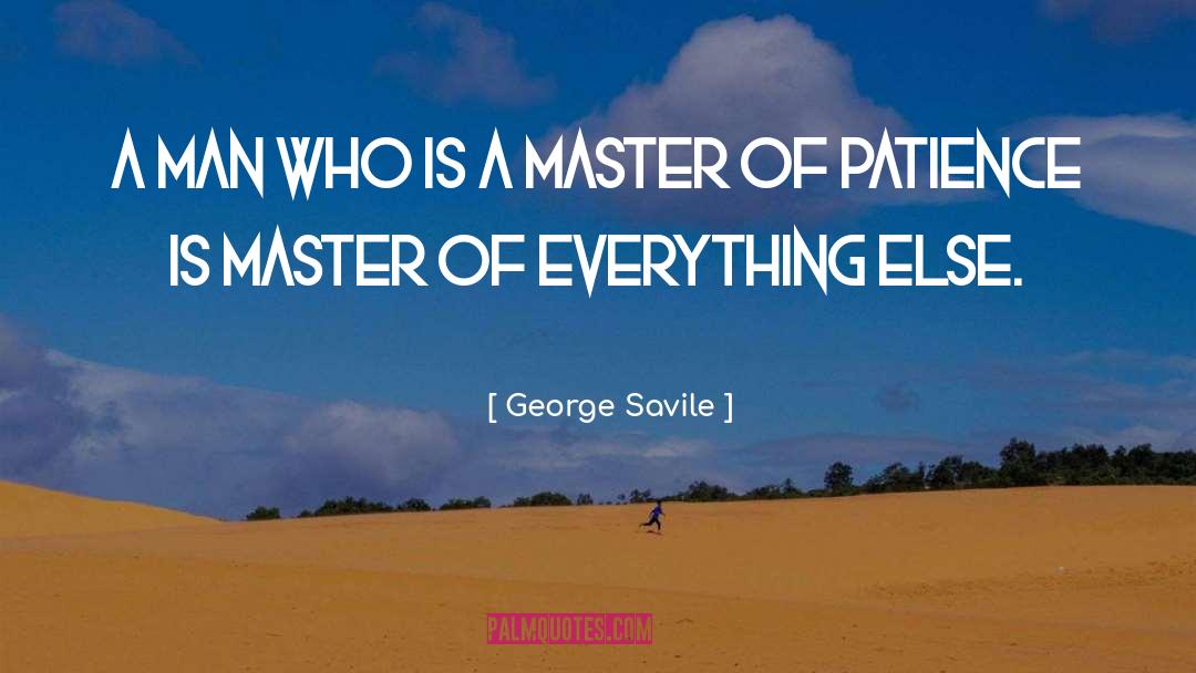 George Savile Quotes: A man who is a