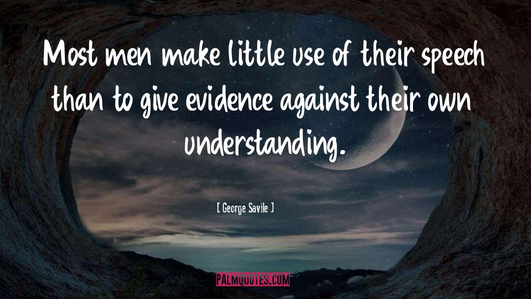 George Savile Quotes: Most men make little use