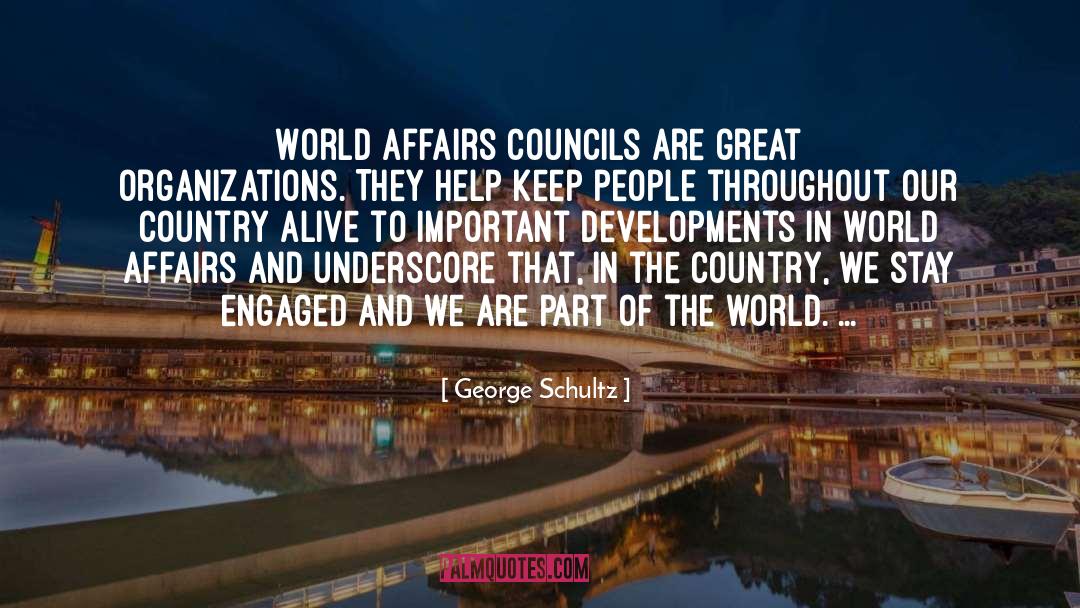 George Schultz Quotes: World Affairs Councils are great