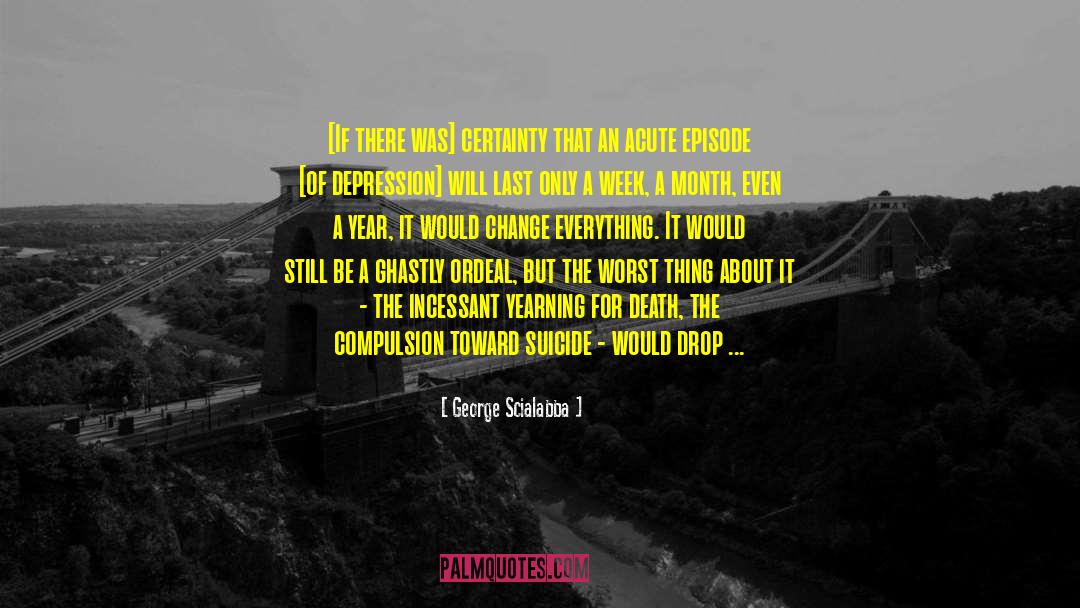 George Scialabba Quotes: [If there was] certainty that