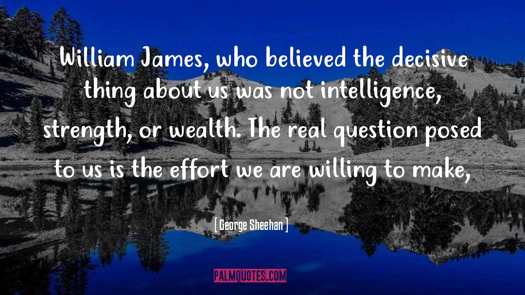 George Sheehan Quotes: William James, who believed the