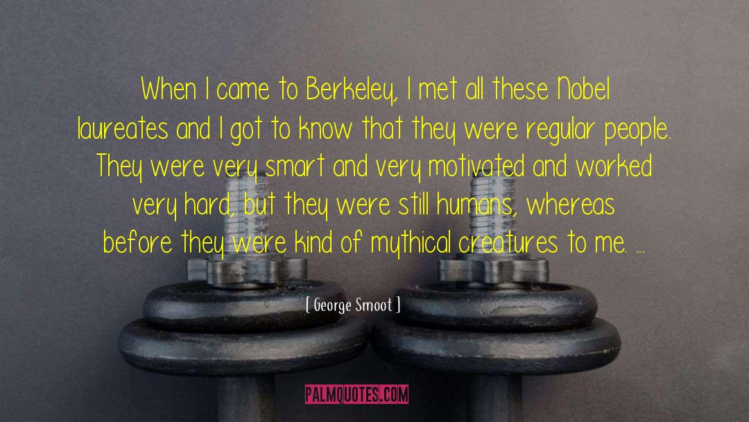 George Smoot Quotes: When I came to Berkeley,