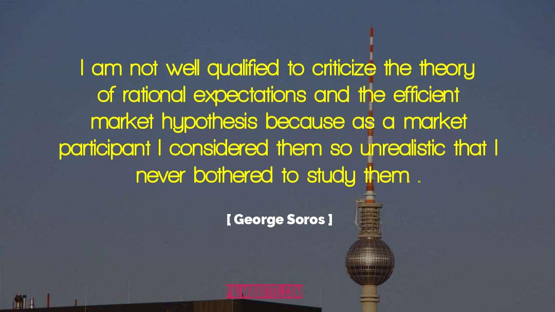 George Soros Quotes: I am not well qualified