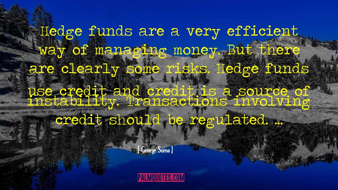 George Soros Quotes: Hedge funds are a very