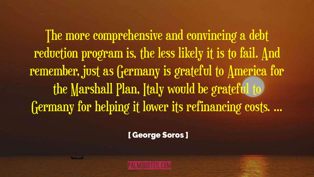 George Soros Quotes: The more comprehensive and convincing