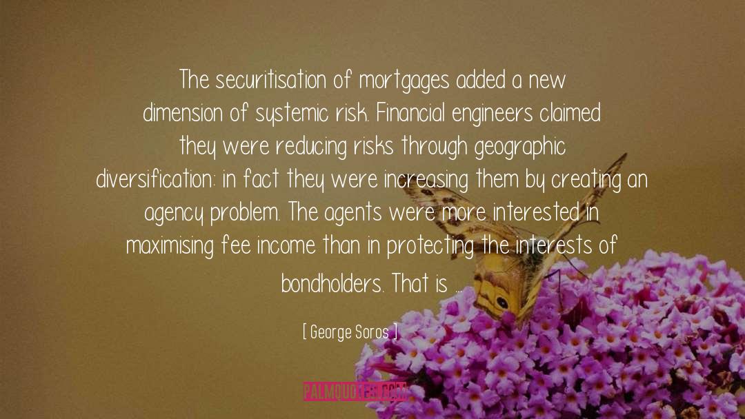 George Soros Quotes: The securitisation of mortgages added