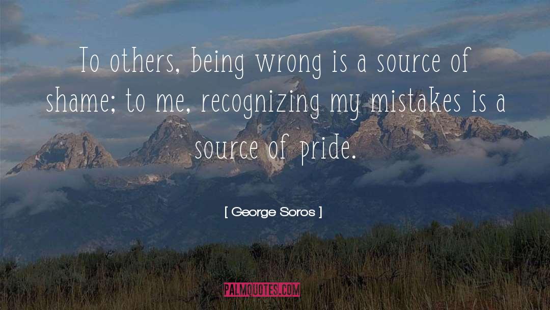 George Soros Quotes: To others, being wrong is