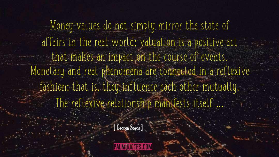 George Soros Quotes: Money values do not simply