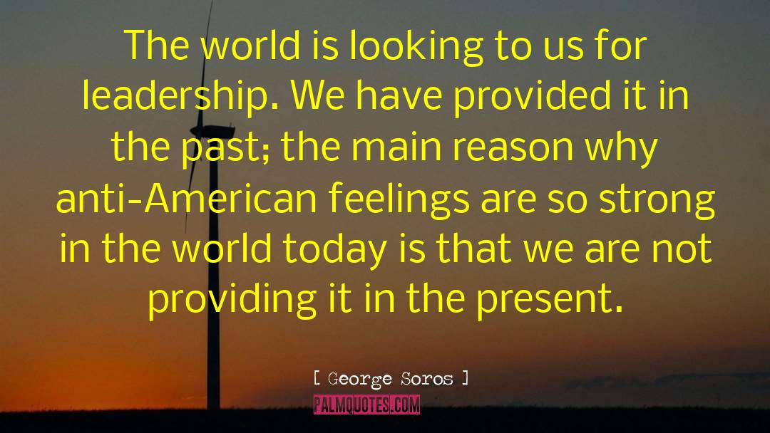 George Soros Quotes: The world is looking to