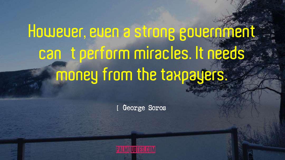 George Soros Quotes: However, even a strong government