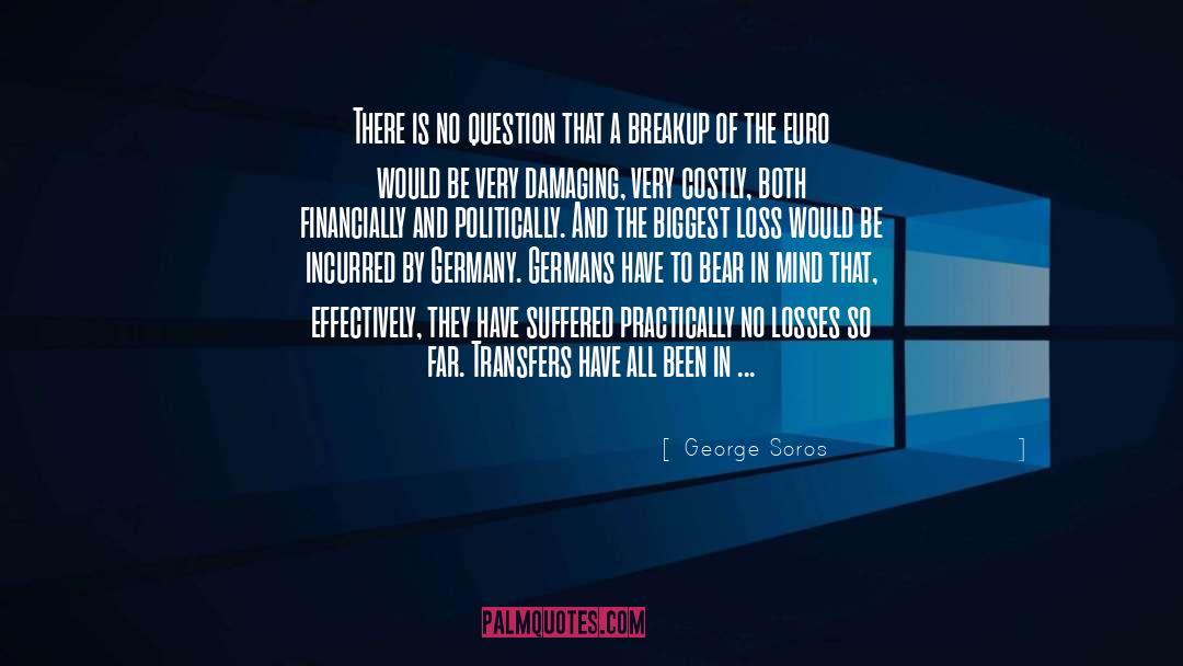 George Soros Quotes: There is no question that