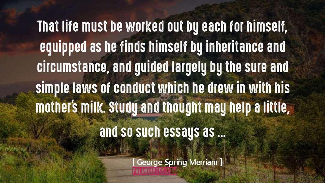 George Spring Merriam Quotes: That life must be worked