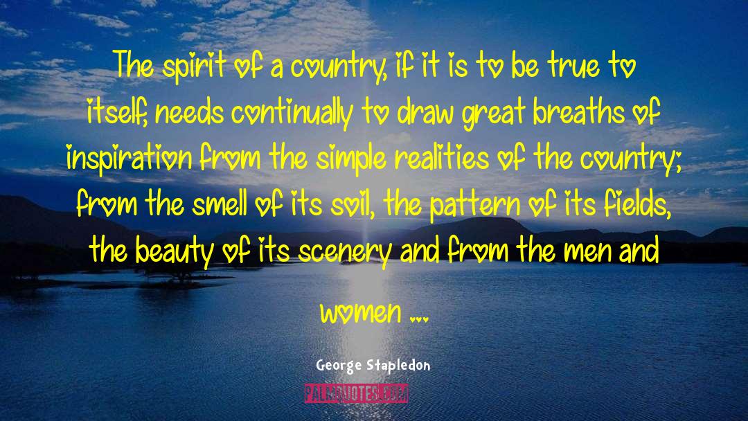 George Stapledon Quotes: The spirit of a country,