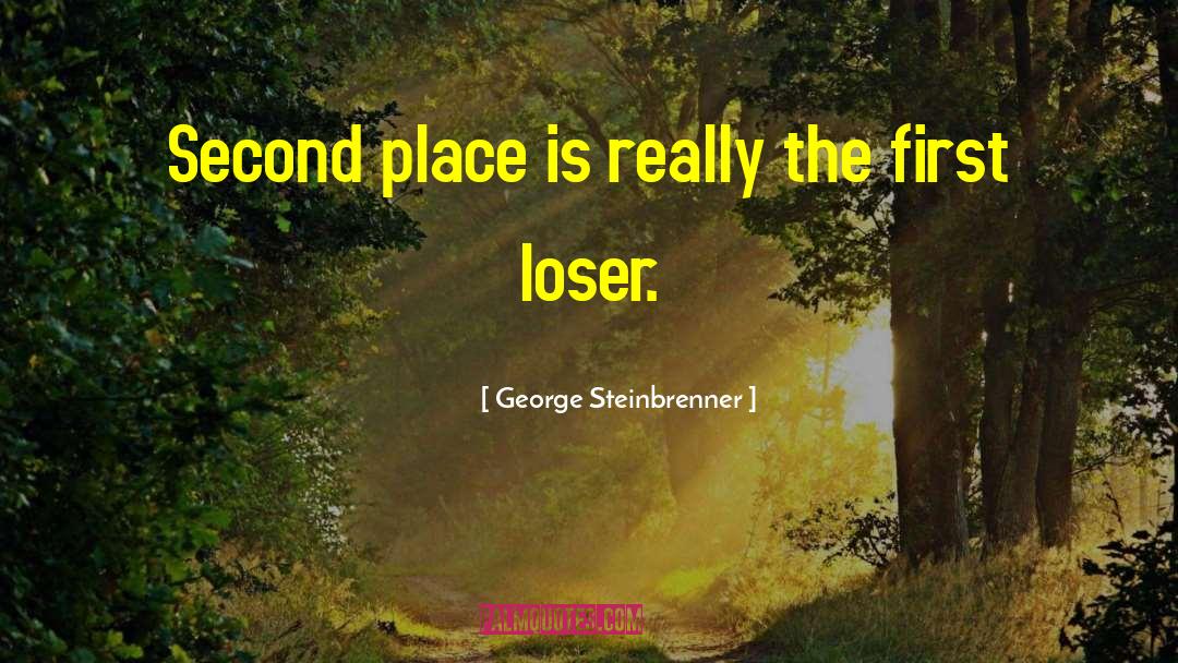 George Steinbrenner Quotes: Second place is really the