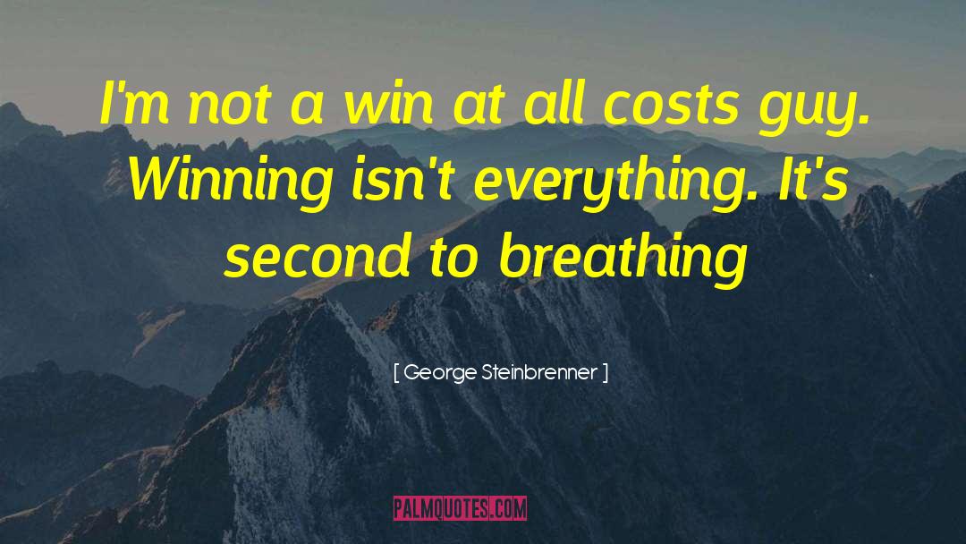 George Steinbrenner Quotes: I'm not a win at